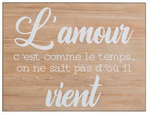 Pancarte en bois L'amour c'est comme le temps...(30x1.2x26.5cm)