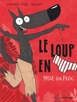 Le loup en slip Passe un froc Dargaud