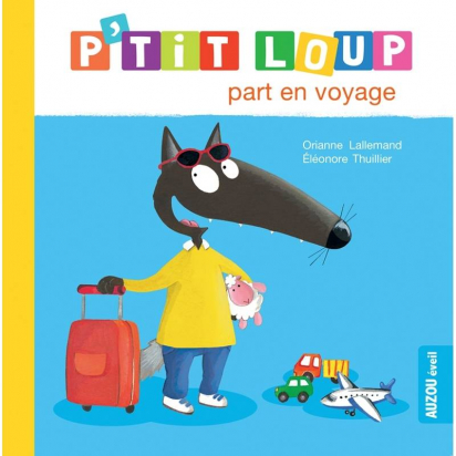 P'tit Loup part en voyage Auzou