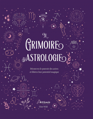 Le grimoire d'astrologie - Découvrez le pouvoir des astres et libérez leur potentiel magique
