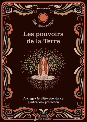 Les pouvoirs de la Terre - Ancrage, fertilité, abondance, purification, protection - Grand Format Meli Guidance