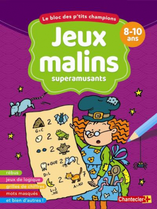 Jeux malins 8-10 ans Chantecler