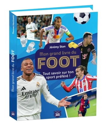 Mon grand livre du foot. Tout savoir sur ton sport préféré ! Par :  Jérémy Stan