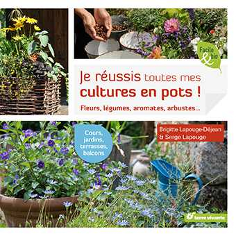 Je réussis toutes mes cultures en pots - Terre vivante