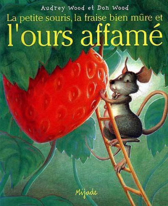 La petite souris, la fraise bien mûre et l'ours affamé Mijade