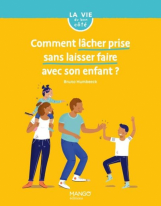 Comment lacher prise sans laisser faire avec son enfant? Mango