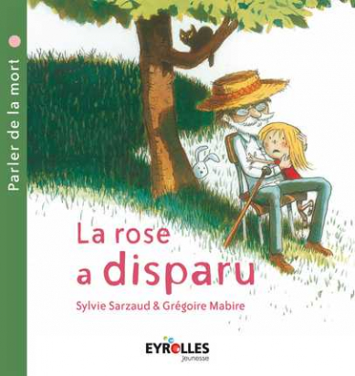 La rose a disparu - parler de la mort - Eyrolles