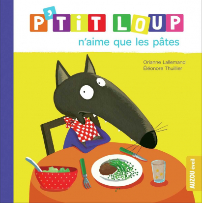 P'tit loup n'aime pas les pâtes - Auzou