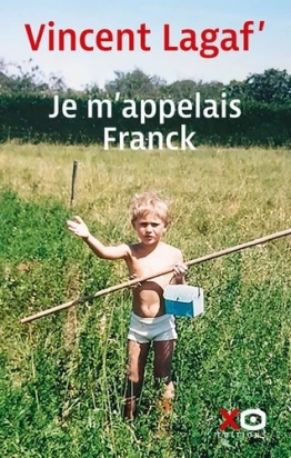 Je m'appelais Franck Vincent Lagaf Editions XO