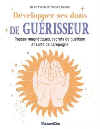 Développer ses dons de guérisseur - Passes magnétiques, dons, sorts et recettes de guérison  Pandora Hearts, David Merlin