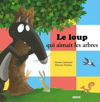Le loup qui aimait les Arbres Mes grtands Albums Auzou
