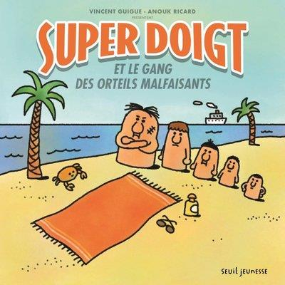 Super doigt et le gang des orteils malfaisants Seuil jeunesse