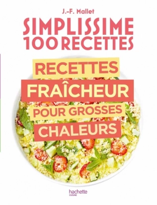 Recettes fraîcheur pour grosses chaleurs Jean-François Mallet Hachette