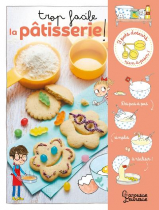 Trop facile la pâtisserie Larousse