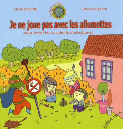 Je ne joue pas avec les allumettes pour éviter les accidents domestiques