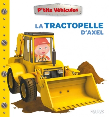 La tractopelle d'Axel Ptits véhicules Fleurus