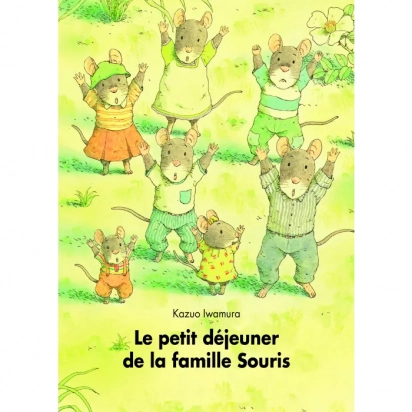 Livre Le petit déjeuner de la famille Souris de Iwamura et Schwartz Moulin roty