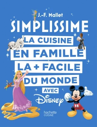 SIMPLISSIME - Disney La cuisine en famille la + facile du monde Jean-François Mallet Mallet