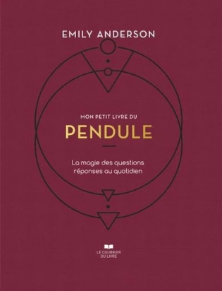 Mon petit livre du pendule - La magie des question réponses au quotidien Emily Anderson