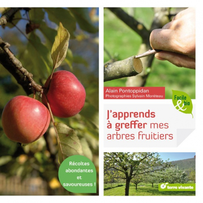 J'apprends à greffer mes fruitiers - Terre Vivante