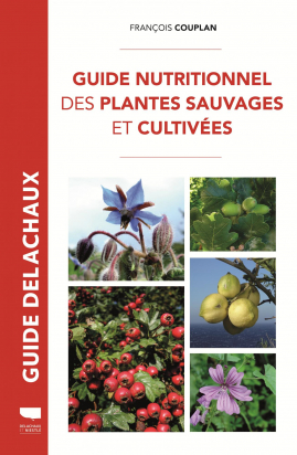 Guide nutritionnel des plantes sauvages et cultivées François Couplan Delachaux