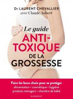 Le guide anti-toxique de la grossesse - Marabout