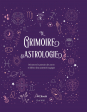 Le grimoire d'astrologie - Découvrez le pouvoir des astres et libérez leur potentiel magique