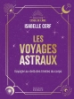 Les voyages astraux - Voyages au-delà des limites du corps - Poche Isabelle Cerf