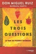 Les trois questions - La voie du pouvoir intérieur  Miguel Ruiz, Barbara Emrys