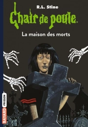 Chair de poule Tome 6 La maison des morts R. L. Stine