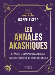 Les annales akashiques - Découvrez les mémoires de l'univers avec 10 exercices de connexion inédits - Poche Isabelle Cerf