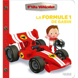 La Formule 1 de Gabin – P’tits véhicules – livre enfant Fleurus