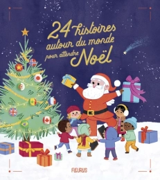 24 histoires autour du monde pour attendre Noël FLEURUS