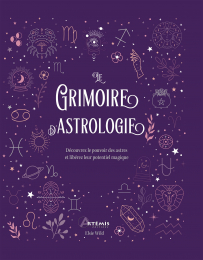 Le grimoire d'astrologie - Découvrez le pouvoir des astres et libérez leur potentiel magique