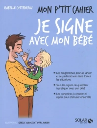 Mon p'tit cahier je signe avec mon bébé Editions Solar