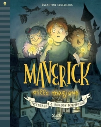 Maverick ville magique, Tome 1 : Mystères & boules d'ampoule – Eglantine Ceulemans – Little Urban