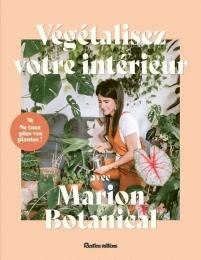 Végétalisez votre intérieur avec Marion Botanical - Grand Format Marion Erlick