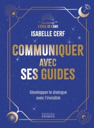 Communiquer avec ses guides – Oracle d’Isabelle Cerf pour le dialogue avec l’invisible