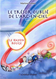 Le trésor oublié de l'arc-en-ciel - tome 1 Le rayon rouge - Editions Création vivante