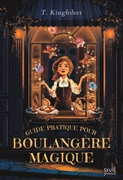 Guide pratique pour boulangère magique – T. Kingfisher