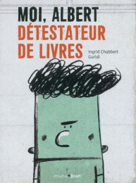 Moi Albert détestateur de livres - Mimi Boum