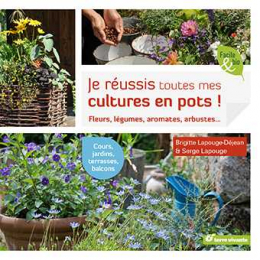 Je réussis toutes mes cultures en pots - Terre vivante