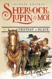 Sherlock, Lupin et moi Tome 5 Le château de glace Albin Michel