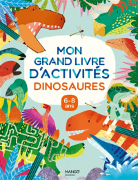 Mon grand livre d'activités Dinosaures 6-8ans  Mango jeunesse