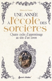 Une année à l'école des sorcières. Quatre cycles d'apprentissage au sein d'un coven Rebecca de Geetere
