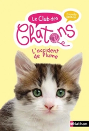 Le club des chatons Tome 10 L'accident de Plume Nathan