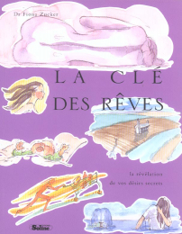 La clé des rêves La révélation de vos désirs secrets  Fiona Zucker
