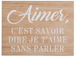 Pancarte en bois Aimer c'est savoir dire Je t'aime sans parler (30x1.2x26.5cm)