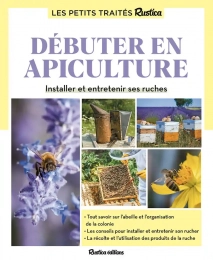 Débuter en apiculture - Installer et entretenir ses ruches - Grand Format Gilles Fert, Paul Fert, Michel Sinier