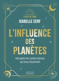 L'influence des planètes - Décrypter les cycles astraux qui nous façonnent - Grand Format Isabelle Cerf
